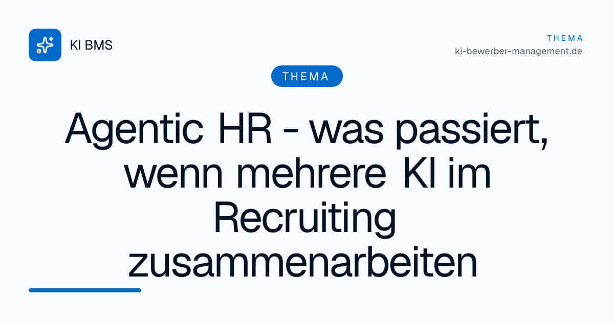 Agentic HR - was passiert, wenn mehrere KI im Recruiting zusammenarbeiten