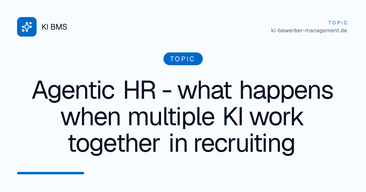 Agentic HR - what happens when multiple KI work together in recruiting