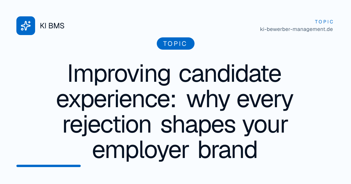 Improving candidate experience: why every rejection shapes your employer brand