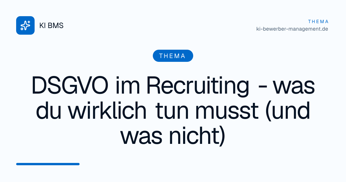 DSGVO im Recruiting - was du wirklich tun musst (und was nicht)