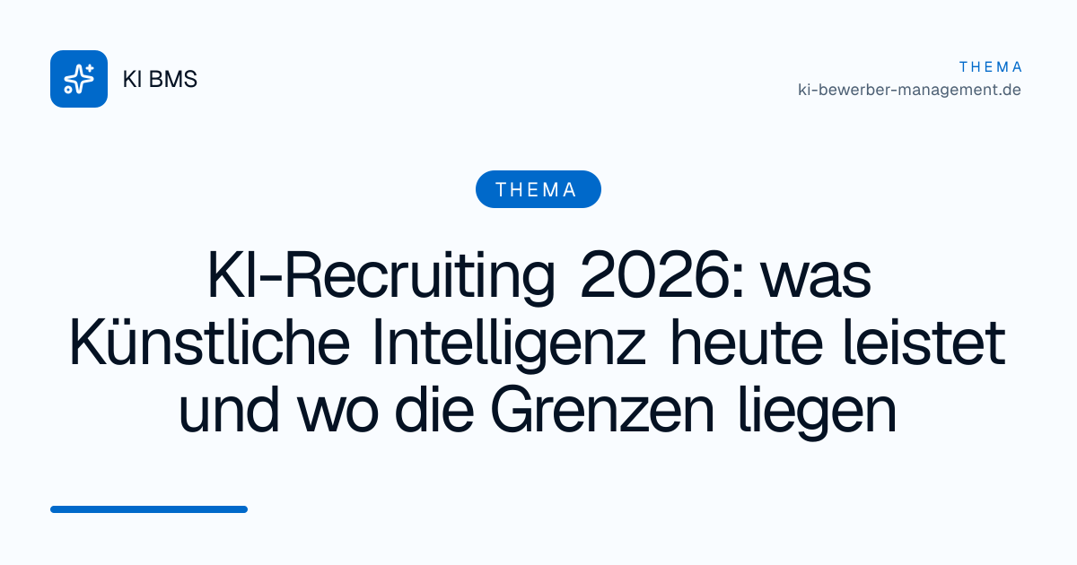 KI-Recruiting 2026: was Künstliche Intelligenz heute leistet und wo die Grenzen liegen