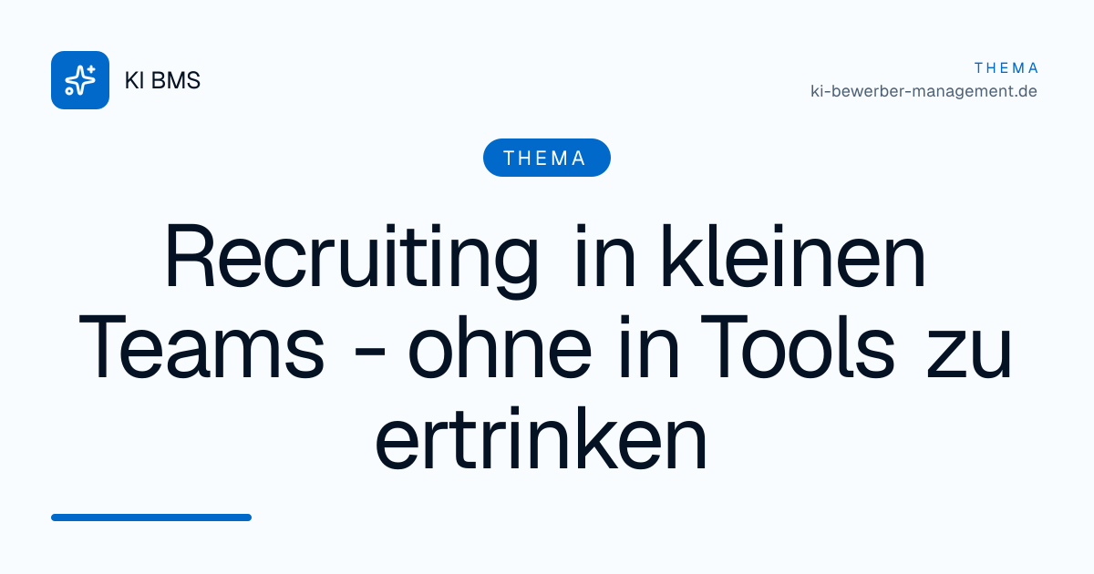 Recruiting in kleinen Teams - ohne in Tools zu ertrinken
