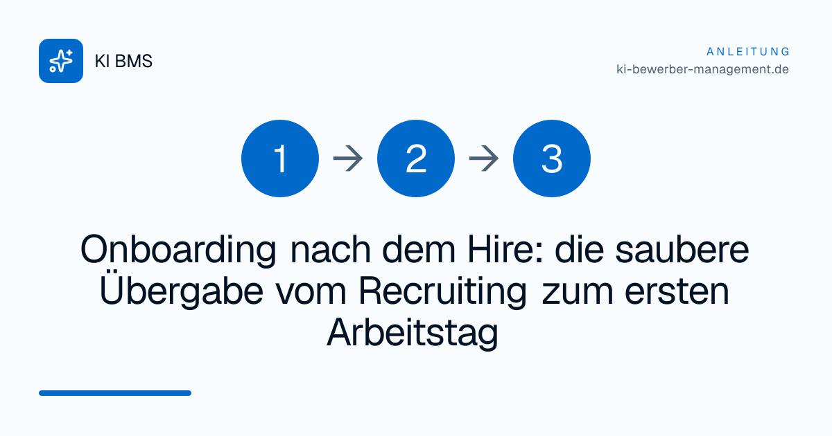 Onboarding nach dem Hire: die saubere Übergabe vom Recruiting zum ersten Arbeitstag