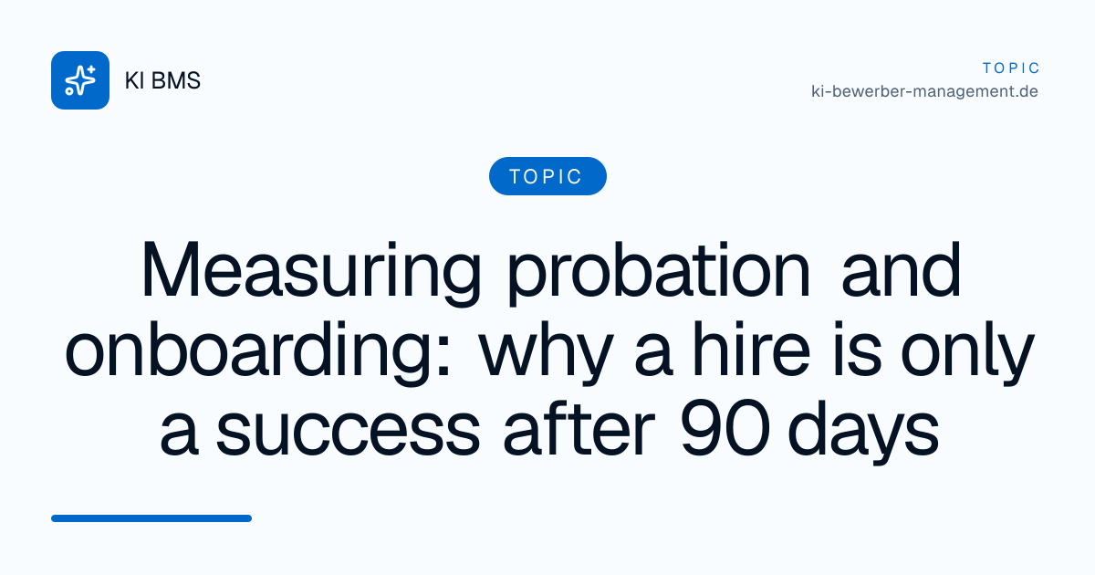 Measuring probation and onboarding: why a hire is only a success after 90 days