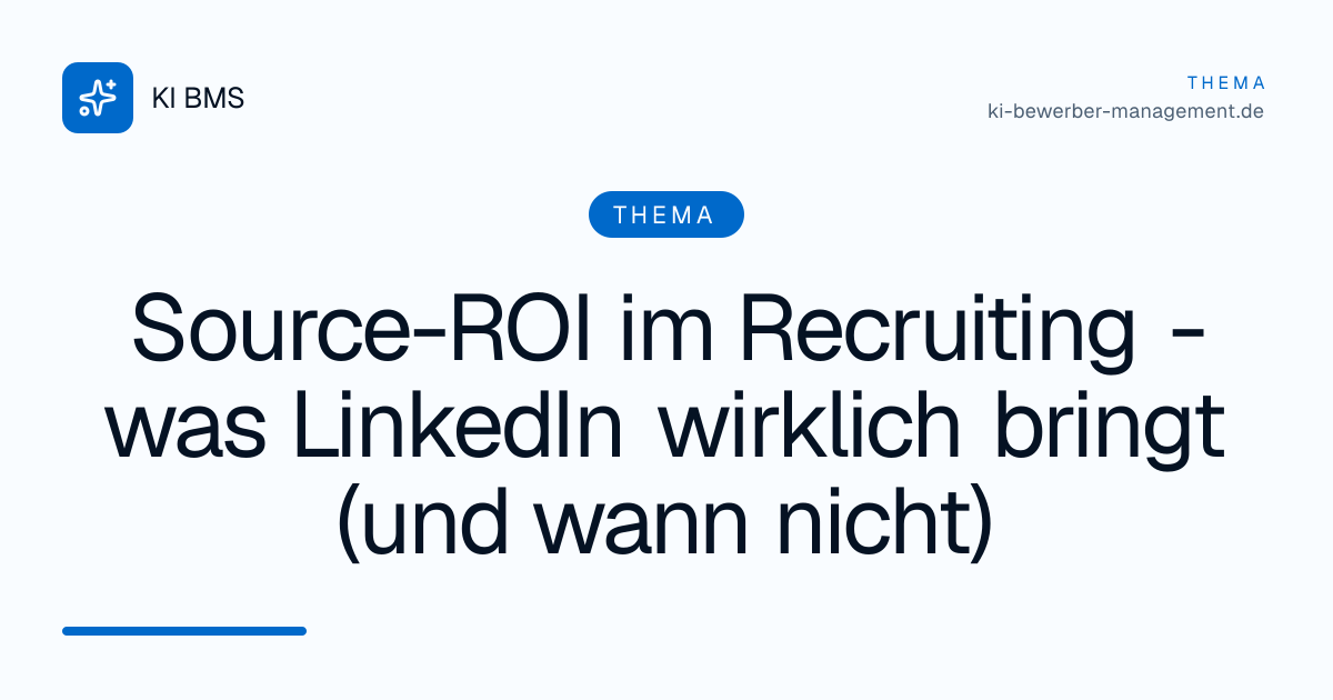 Source-ROI im Recruiting - was LinkedIn wirklich bringt (und wann nicht)